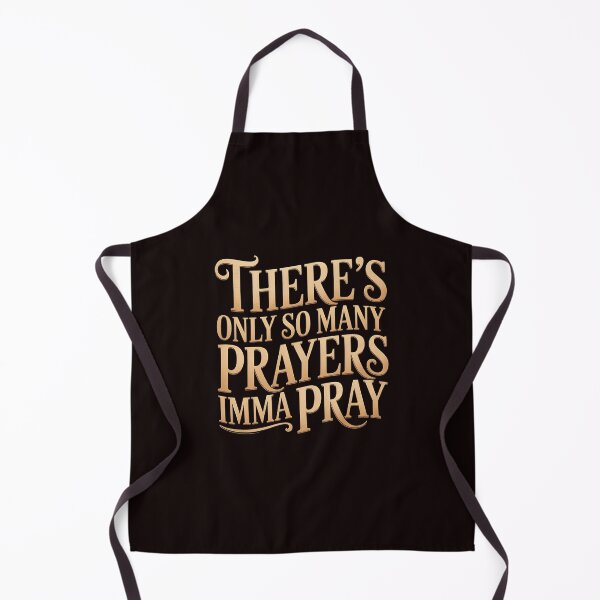 Item preview, There's Only So Many Prayers Imma Pray Apparel – Christian Humor Sarcastic Religious Style designed and sold by Redgiant87x.