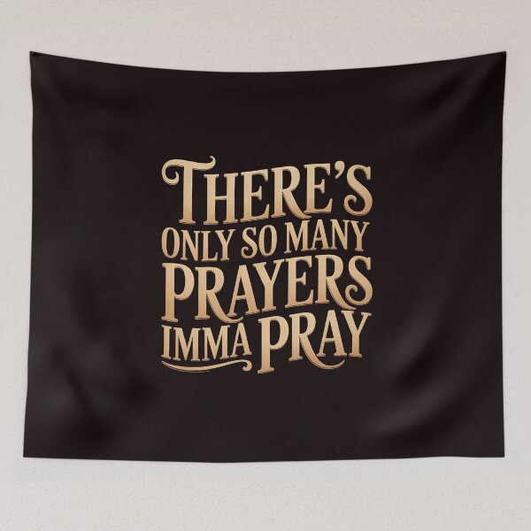 Item preview, There's Only So Many Prayers Imma Pray Apparel – Christian Humor Sarcastic Religious Style designed and sold by Redgiant87x.