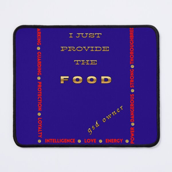 Item preview, German Shepherd Dog Lover Gift – “I Just Provide the Food” Funny Quote Design designed and sold by InkWaveX.