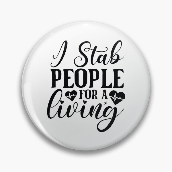 Item preview, I Stab People For A Living - Funny Nurse Medical Nursing Life Gift designed and sold by FuzionRaptor.