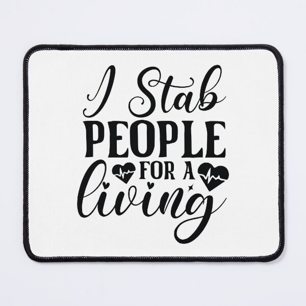 Item preview, I Stab People For A Living - Funny Nurse Medical Nursing Life Gift designed and sold by FuzionRaptor.