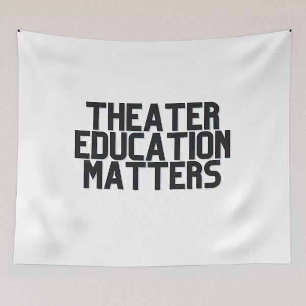 Item preview, Theater Education Matters designed and sold by ThatsDramatic.