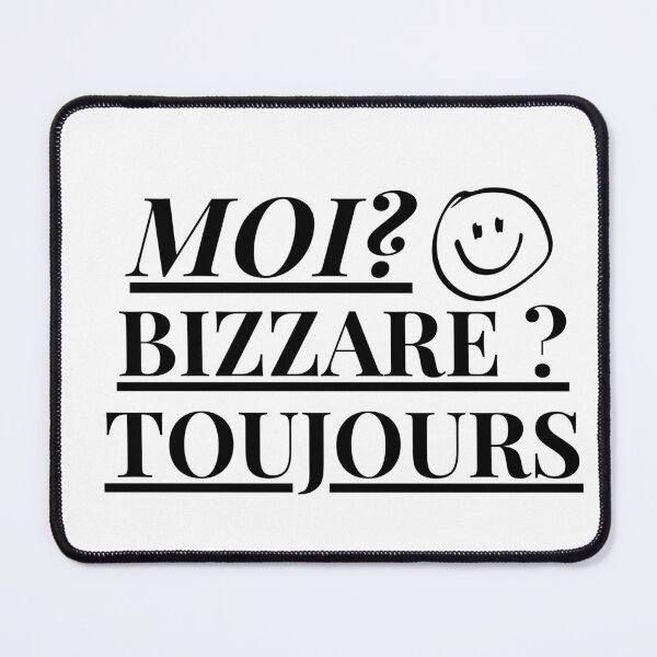 Item preview, French Saying Moi? Bizarre?Toujours Hot Black designed and sold by urchoice002.