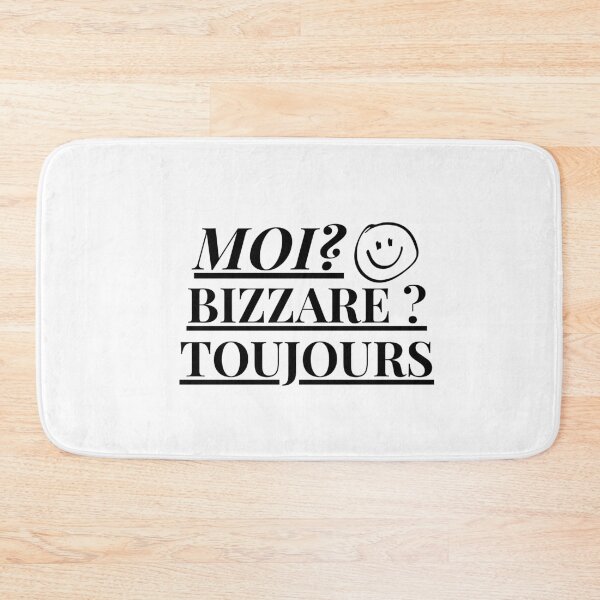 Item preview, French Saying Moi? Bizarre?Toujours Hot Black designed and sold by urchoice002.