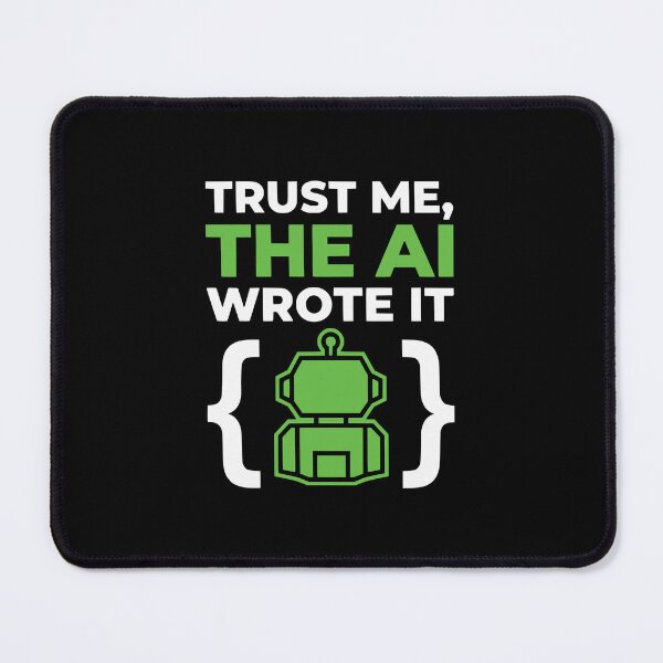 Item preview, Trust Me The AI Wrote It Sarcastic Developer Humor designed and sold by Ixnor.