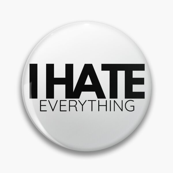 Item preview, i hate everything funny relatable quote design designed and sold by RiriPixera.