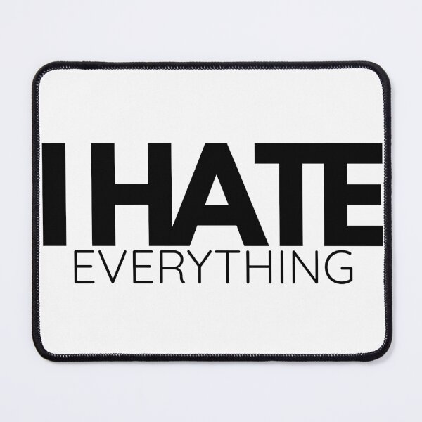 Item preview, i hate everything funny relatable quote design designed and sold by RiriPixera.