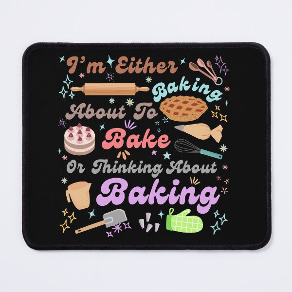 Item preview, I'm Either Baking About Bake Or Thinking About Baking designed and sold by Shedronpanda.