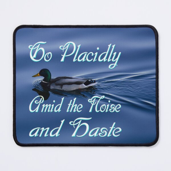 Item preview, Go Placidly Amid the Noise and Haste – Mallard Duck Serenity Art designed and sold by Lainey1978.