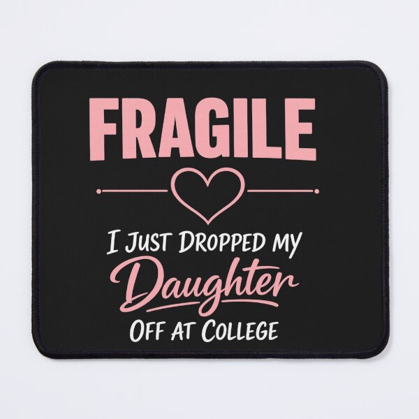 Item preview, Fragile Just Dropped My Daughter At College Drop Off Moms designed and sold by faridman.