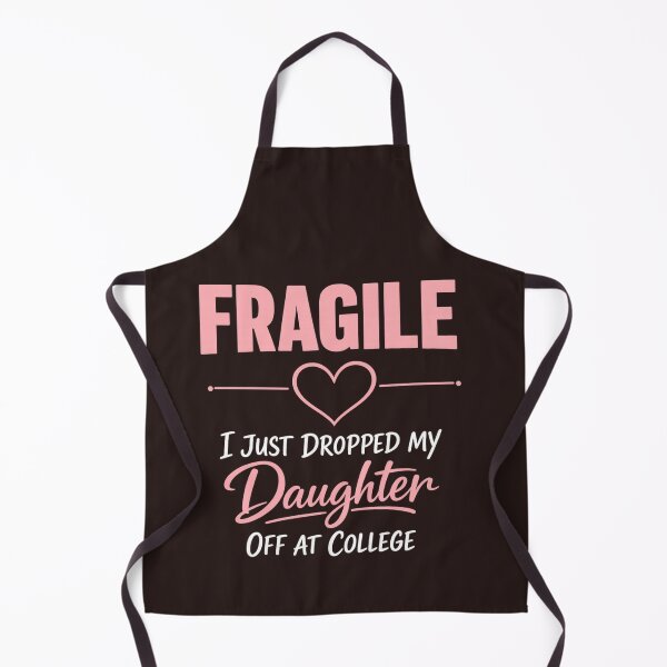 Item preview, Fragile Just Dropped My Daughter At College Drop Off Moms designed and sold by faridman.