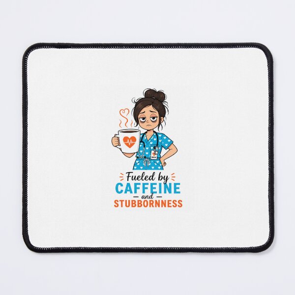 Item preview, Fueled By Caffeine And Stubbornness — Funny Nurse  designed and sold by HugoYuli.