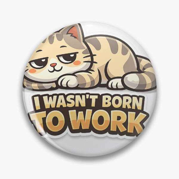 Item preview, I WASN´T BORN TO WORK designed and sold by SnapSticker67.