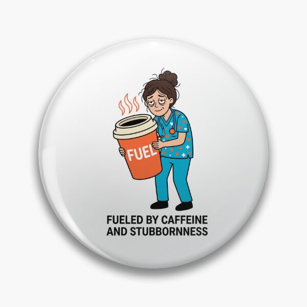 Item preview, Fueled By Caffeine And Stubbornness — Funny Nurse  designed and sold by HugoYuli.