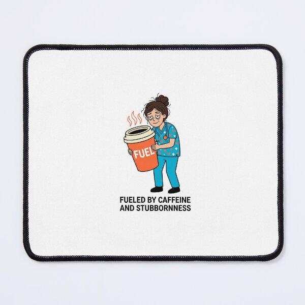 Item preview, Fueled By Caffeine And Stubbornness — Funny Nurse designed and sold by HugoYuli.