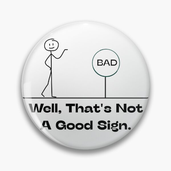 Item preview, Well That's Not A Good Sign Retro Humor Novelty Sarcastic Funny designed and sold by urchoice002.