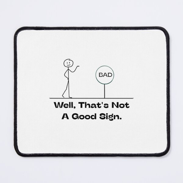 Item preview, Well That's Not A Good Sign Retro Humor Novelty Sarcastic Funny designed and sold by urchoice002.
