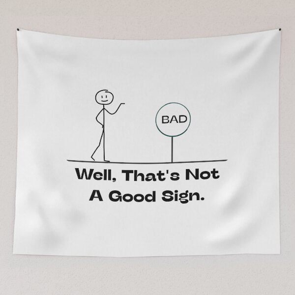 Item preview, Well That's Not A Good Sign Retro Humor Novelty Sarcastic Funny designed and sold by urchoice002.