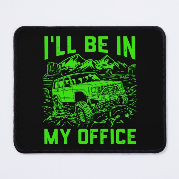 Item preview, Cherokee XJ I Will Be In My Office Funny Off-Road 4x4 Mountain Green designed and sold by Off-Road-Zone.