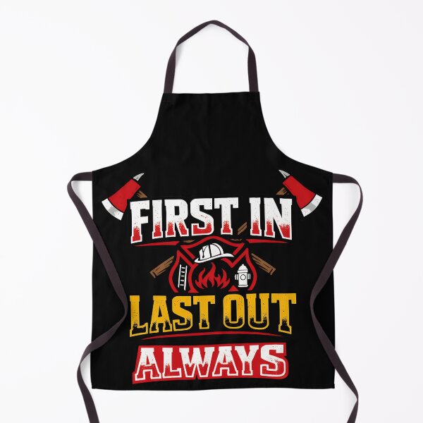 Item preview, First In Last Out Always Firefighter Quote Design designed and sold by TeeTimeTreasure.