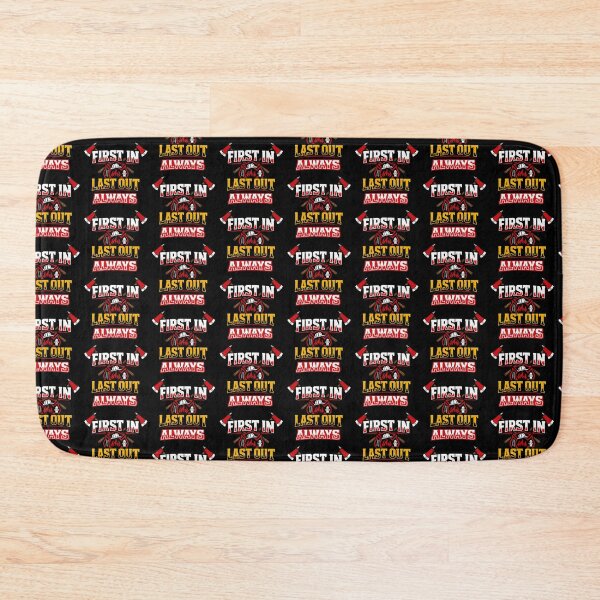 Item preview, First In Last Out Always Firefighter Quote Design designed and sold by TeeTimeTreasure.