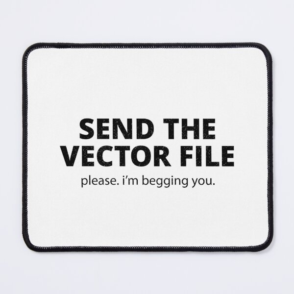 Item preview, Send The Vector File Funny Graphic Designer Shirt Print Shop Humor Black Version designed and sold by Sign Shop Humor.