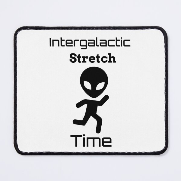 Item preview, Intergalactic Stretch Time designed and sold by SarcasticTeez.