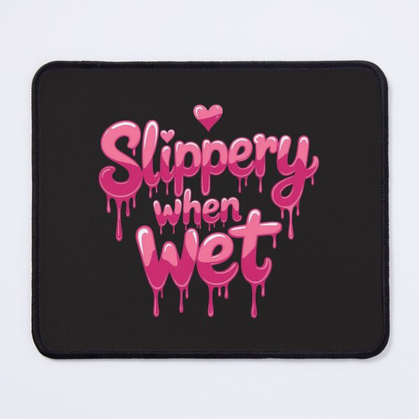 Item preview, Slippery when wet designed and sold by JackFreestone.