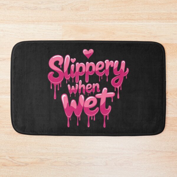 Item preview, Slippery when wet designed and sold by JackFreestone.