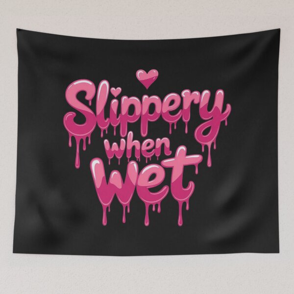 Item preview, Slippery when wet designed and sold by JackFreestone.