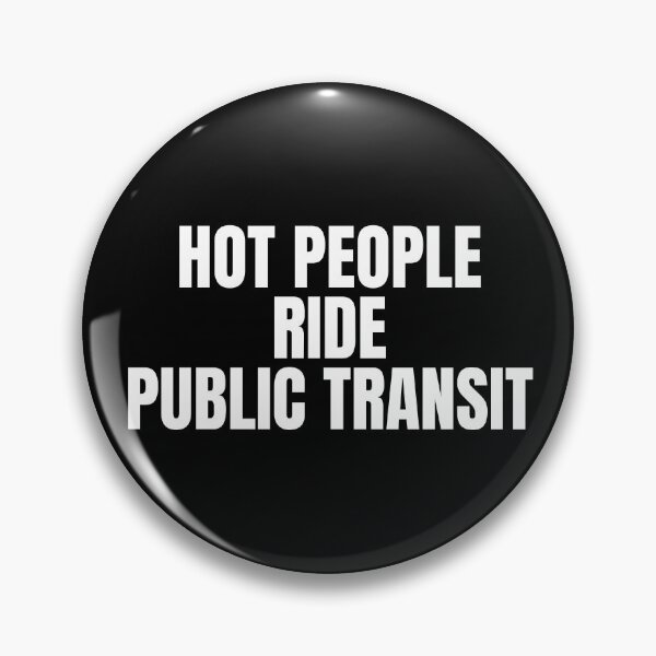 Item preview, Hot People Ride Public Transit designed and sold by Dondonmart.