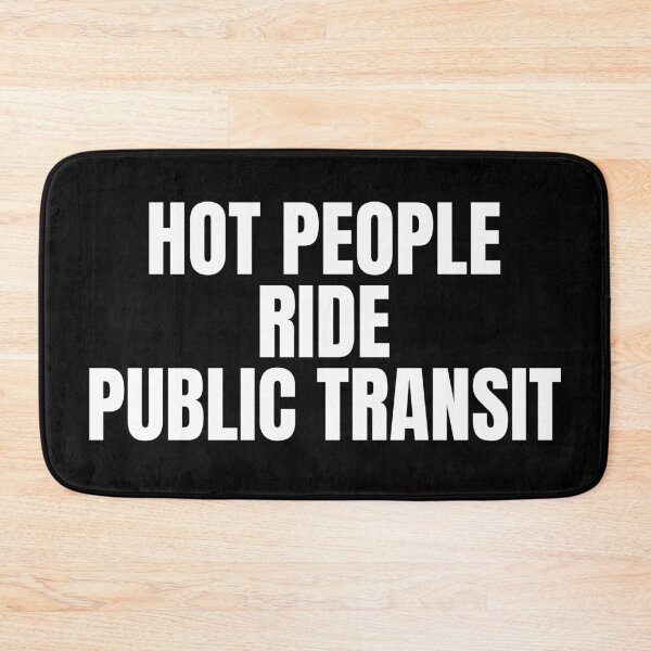 Item preview, Hot People Ride Public Transit designed and sold by Dondonmart.