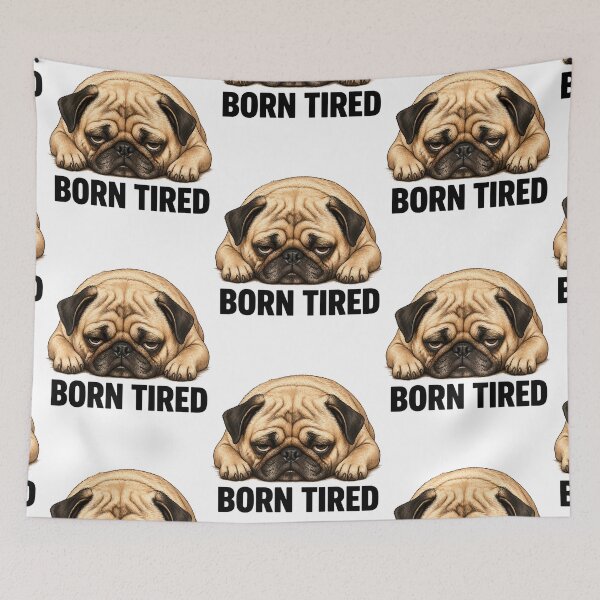 Item preview, Funny Pug “Born Tired” Meme - Sleepy Dog Humour - Lazy Dog Lover Gift, Relatable Puppy Meme, Cute Pug Design designed and sold by ArtByTripti.