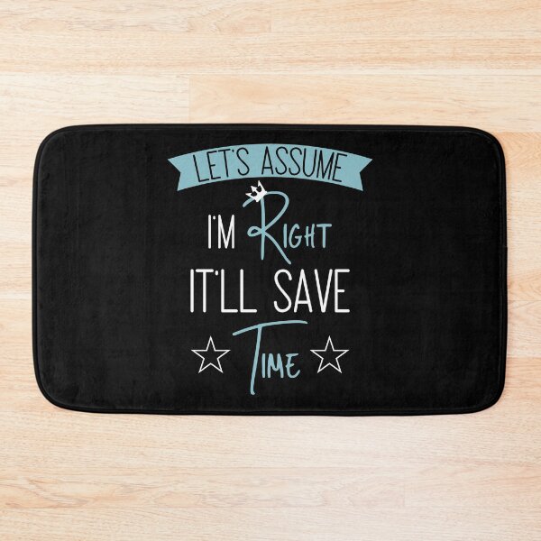 Item preview, Let's assume I'm Right It'll Save Time designed and sold by HopeeART.