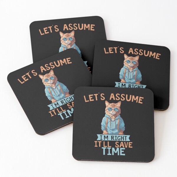 Item preview, Let's assume I'm Right It'll Save Time designed and sold by HopeeART.