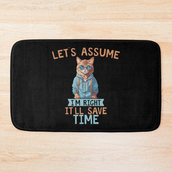 Item preview, Let's assume I'm Right It'll Save Time designed and sold by HopeeART.