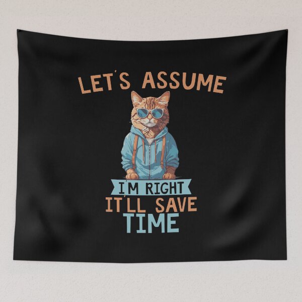 Item preview, Let's assume I'm Right It'll Save Time designed and sold by HopeeART.