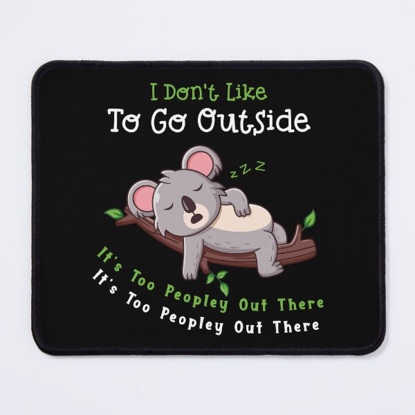 Item preview, I Don't Like To Go Outside It's Too Peopley Out There designed and sold by HopeeART.