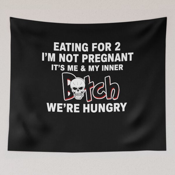 Item preview, Eating For 2 I’m Not Pregnant It’s Me & My Inner Bitch We’re Hungry designed and sold by LOUP-SOLI.