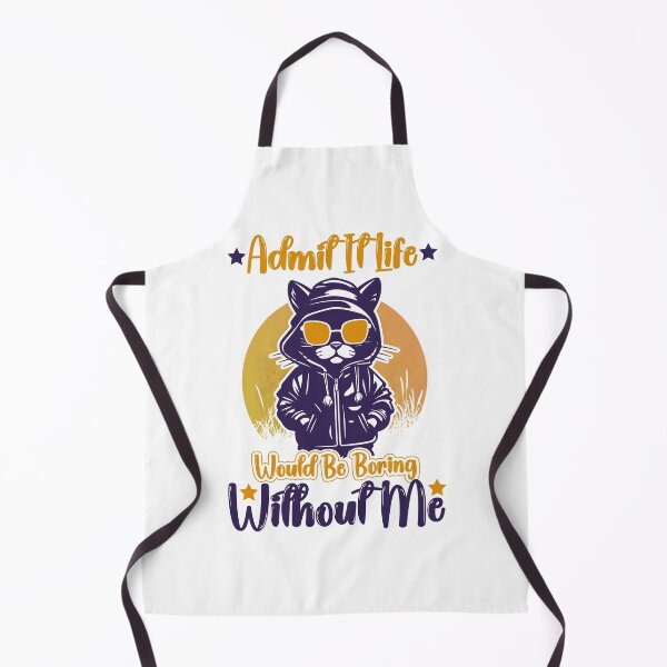 Item preview, Admit It Life Would Be Boring Without Me designed and sold by HopeeART.