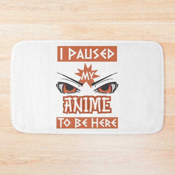 Item preview, I Paused My Anime To Be Here designed and sold by HopeeART.