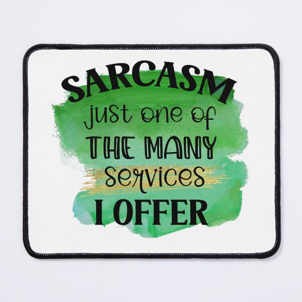 Item preview, Sarcasm Just One Of The Many Services I Offer Funny Sassy Quote designed and sold by LunaPixelStudio.