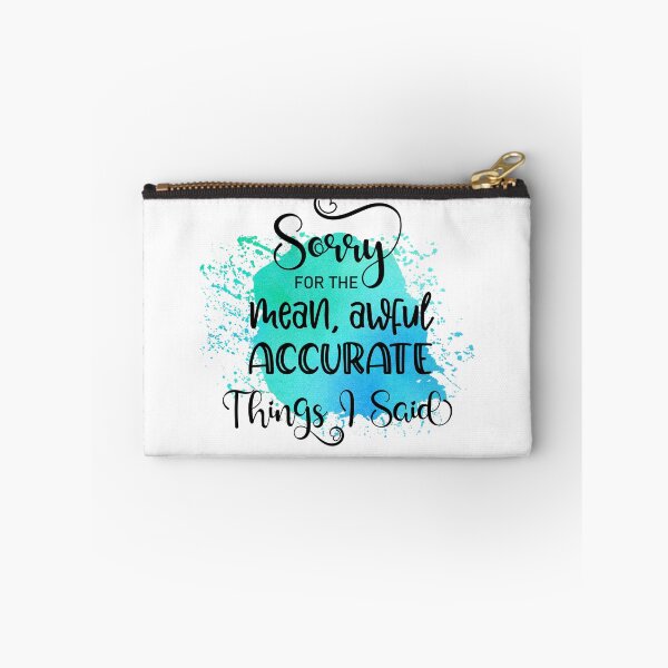 Item preview, Sorry For The Mean Awful Accurate Things I Said Funny Sassy Quote designed and sold by LunaPixelStudio.