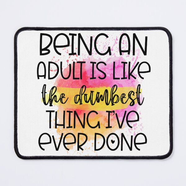 Item preview, Adulting Is Like The Dumbest Thing Ive Ever Done Funny Sassy Quote designed and sold by LunaPixelStudio.