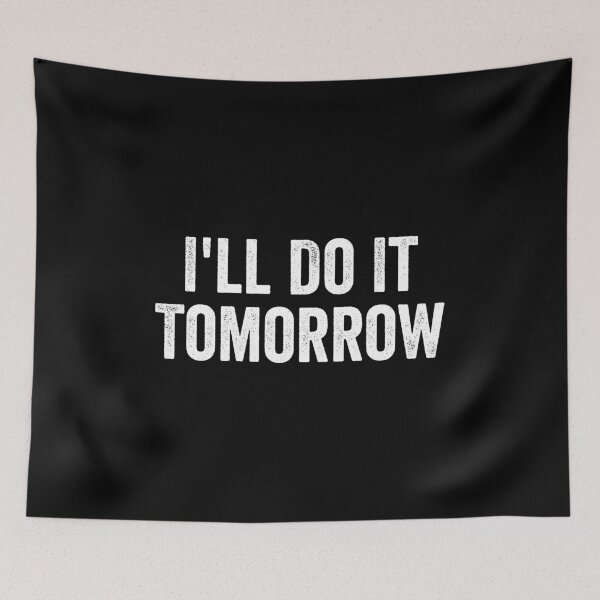 Item preview, I'll Do It Tomorrow - Funny Saying of Lazy People designed and sold by definoyurie.