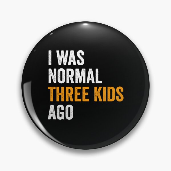 Item preview, I Was Normal Three Kids Ago designed and sold by definoyurie.