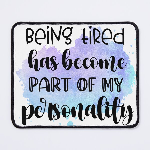 Item preview, Tired Has Become Part Of My Personality Funny Exhaustion Humor Tags: designed and sold by LunaPixelStudio.