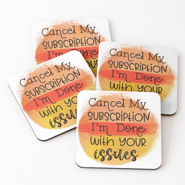 Item preview, Cancel My Subscription Im Done With Your Issues Funny Sassy Quote designed and sold by LunaPixelStudio.