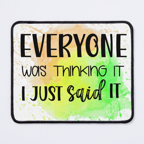 Item preview, Everyone Was Thinking It I Just Said It Funny Sassy Quote designed and sold by LunaPixelStudio.