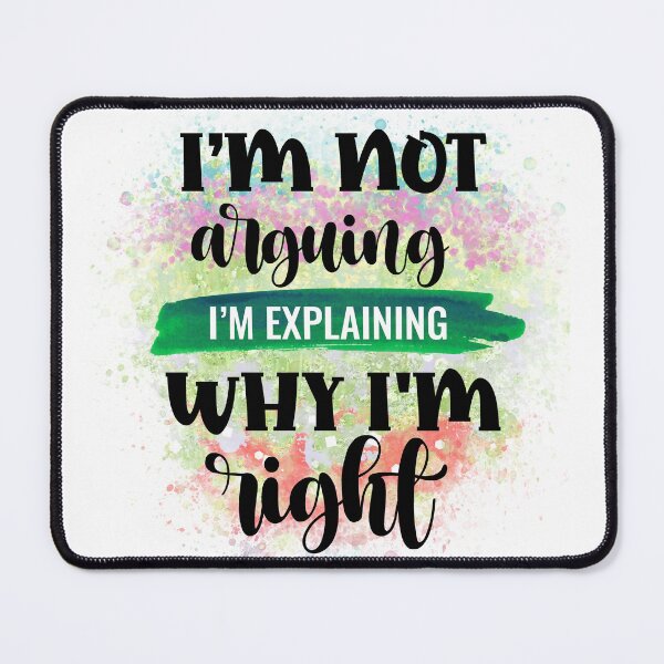 Item preview, Im Not Arguing Im Explaining Why Im Right Funny Sassy Quote designed and sold by LunaPixelStudio.